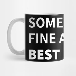 SOMEBODY'S FINE A** BEST FRIEND Mug